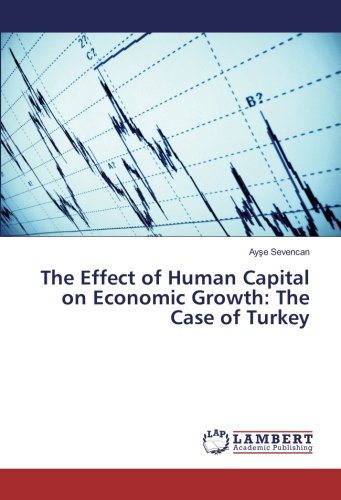 The Effect of Human Capital on Economic Growth: The Case of Turkey