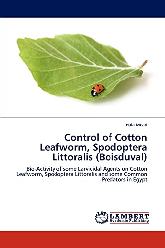 Control of Cotton Leafworm, Spodoptera Littoralis (Boisduval): Bio-Activity of some Larvicidal Agents on Cotton Leafworm, Spodoptera Littoralis and some Common Predators in Egypt