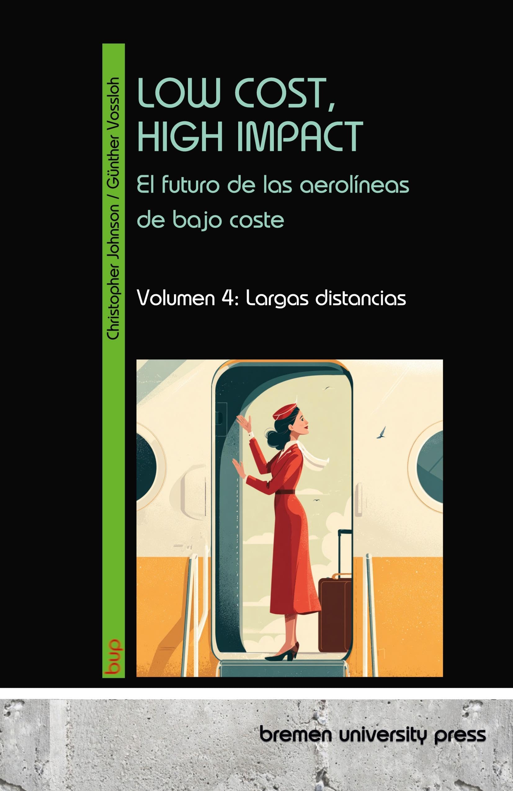 LOW COST, HIGH IMPACT: el futuro de las aerolíneas de bajo coste: Volumen 4: Largas distancias