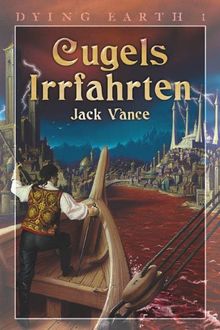 Dying Earth 1. Cugels Irrfahrten von Jack Vance Dying Earth 1. Cugels Irrfahrten von Jack Vance