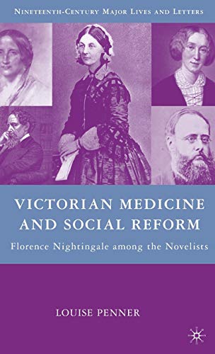 Victorian Medicine and Social Reform: Florence Nightingale among the Novelists (Nineteenth-Century Major Lives and Letters)