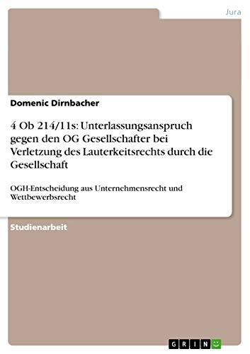 4 Ob 214/11s: Unterlassungsanspruch gegen den OG Gesellschafter bei Verletzung des Lauterkeitsrechts durch die Gesellschaft: OGH-Entscheidung aus Unternehmensrecht und Wettbewerbsrecht