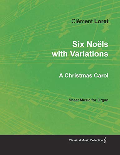 Six Noëls with Variations - A Christmas Carol - Sheet Music for Organ