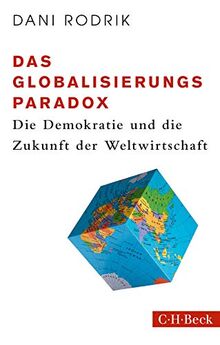 Das Globalisierungs-Paradox: Die Demokratie und die Zukunft der Weltwirtschaft