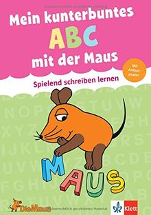 Mein kunterbuntes ABC mit der Maus: Spielend schreiben lernen - Schreiblehrgang ideal für Schulanfänger (Lernen mit der MAUS)