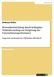 Personalentwicklung durch kollegiales Verkaufscoaching zur Steigerung der Unternehmensperformance: Dargestellt am Beispiel des OBI-Marktes Rheinbach