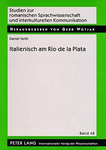 Italienisch am Río de la Plata: Ein Beitrag zur Sprachkontaktforschung (Studien zur romanischen Sprachwissenschaft und interkulturellen Kommunikation)