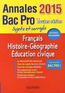 Annales Bac Pro Francais Histoire Geographie Education Civique Toute Series Sujets Et Corriges De Michel Corlin