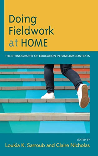 Doing Fieldwork at Home: The Ethnography of Education in Familiar Contexts