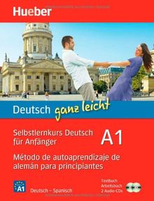 Deutsch ganz leicht A1: Selbstlernkurs Deutsch für Anfänger - Método de autoaprendizaje de alemán para principiantes / Paket
