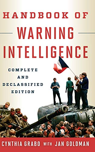 Handbook of Warning Intelligence, Complete and Declassified Edition: The Complete Declassified Edition (Security and Professional Intelligence Education, 21, Band 21)