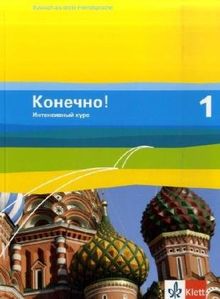 Konetschno! Intensivnyj Kurs: Konetschno! Band 1. Russisch als 3. Fremdsprache. Intensivnyj Kurs. Schülerbuch: Bd 1