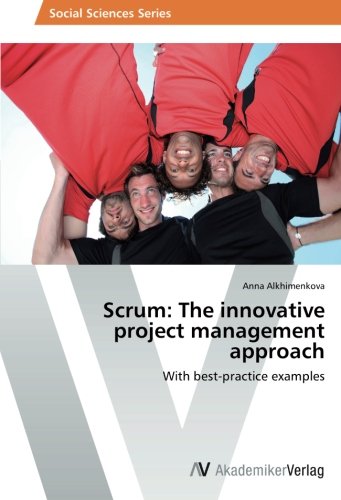 Scrum: The innovative project management approach: With best-practice examples