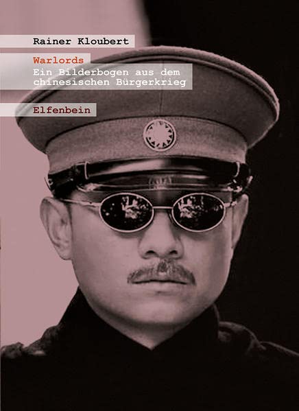 Warlords: Ein Bilderbogen aus dem chinesischen Bürgerkrieg