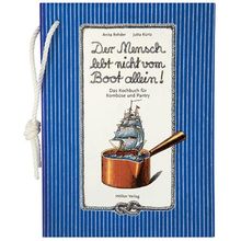 Der Mensch lebt nicht vom Boot allein!: Das Kochbuch für Kombüse und Pantry