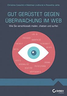 Gut gerüstet gegen Überwachung im Web - Wie Sie verschlüsselt mailen, chatten und surfen