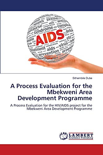 A Process Evaluation for the Mbekweni Area Development Programme: A Process Evaluation for the HIV/AIDS project for the Mbekweni Area Development Programme