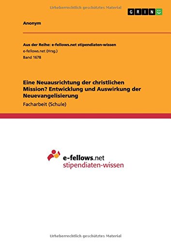 Eine Neuausrichtung der christlichen Mission? Entwicklung und Auswirkung der Neuevangelisierung