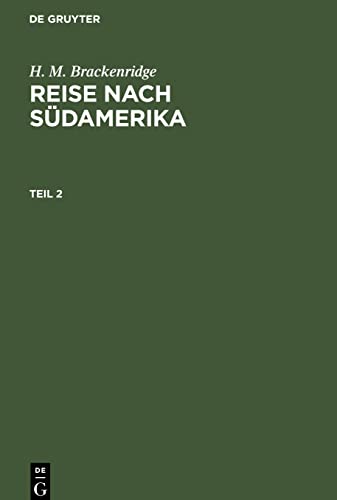 Reise nach Südamerika : Unternommen auf Befehl der amerikanischen Regierung in den Jahren 1817 und 1818 auf der Fregatte Kongreß: Theil 2