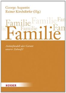 Familie: Auslaufmodell oder Garant unserer Zukunft?