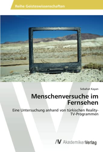 Menschenversuche im Fernsehen: Eine Untersuchung anhand von türkischen Reality-TV-Programmen