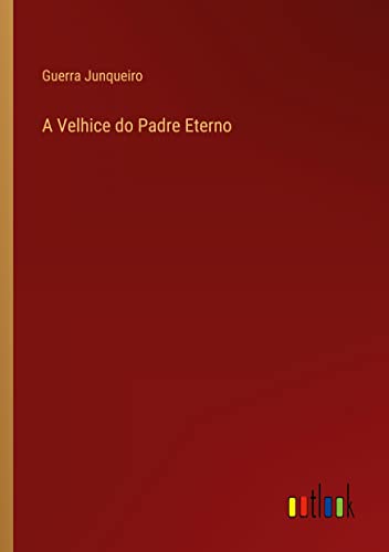 A Velhice do Padre Eterno