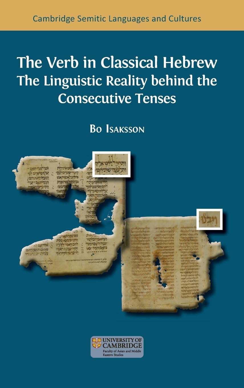 The Verb in Classical Hebrew: The Linguistic Reality behind the Consecutive Tenses (Semitic Languages and Cultures)