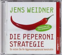 Die Peperoni-Strategie: So nutzen Sie Ihr Aggressionspotenzial konstruktiv