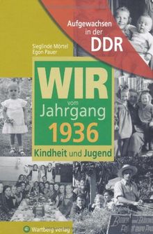 Aufgewachsen in der DDR - Wir vom Jahrgang 1936 - Kindheit und Jugend