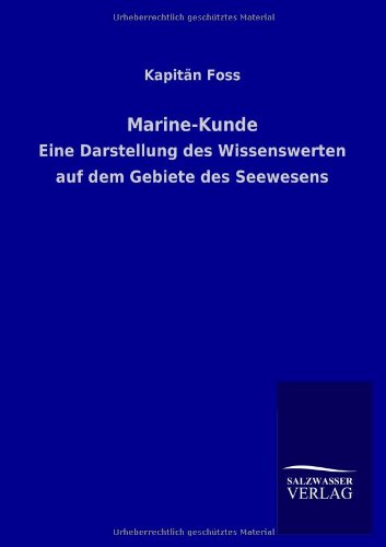 Marine-Kunde: Eine Darstellung des Wissenswerten auf dem Gebiete des Seewesens