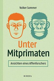 Unter Mitprimaten: Ansichten eines Affenforschers