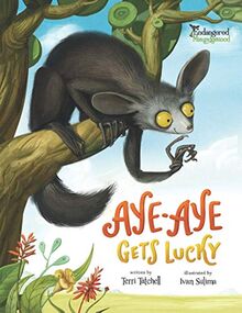 Aye-Aye Gets Lucky (Endangered and Misunderstood, Band 1)