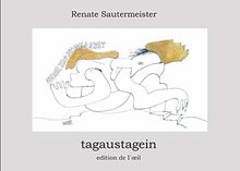 Renate Sautermeister: TAGAUSTAGEIN