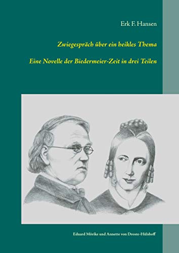 Zwiegespräch über ein heikles Thema: Eine Novelle der Biedermeier-Zeit in drei Teilen