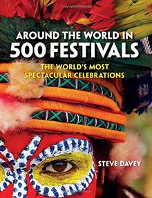 Around the World in 500 Festivals: The World's Most Spectacular Celebrations (Culture Smart!)