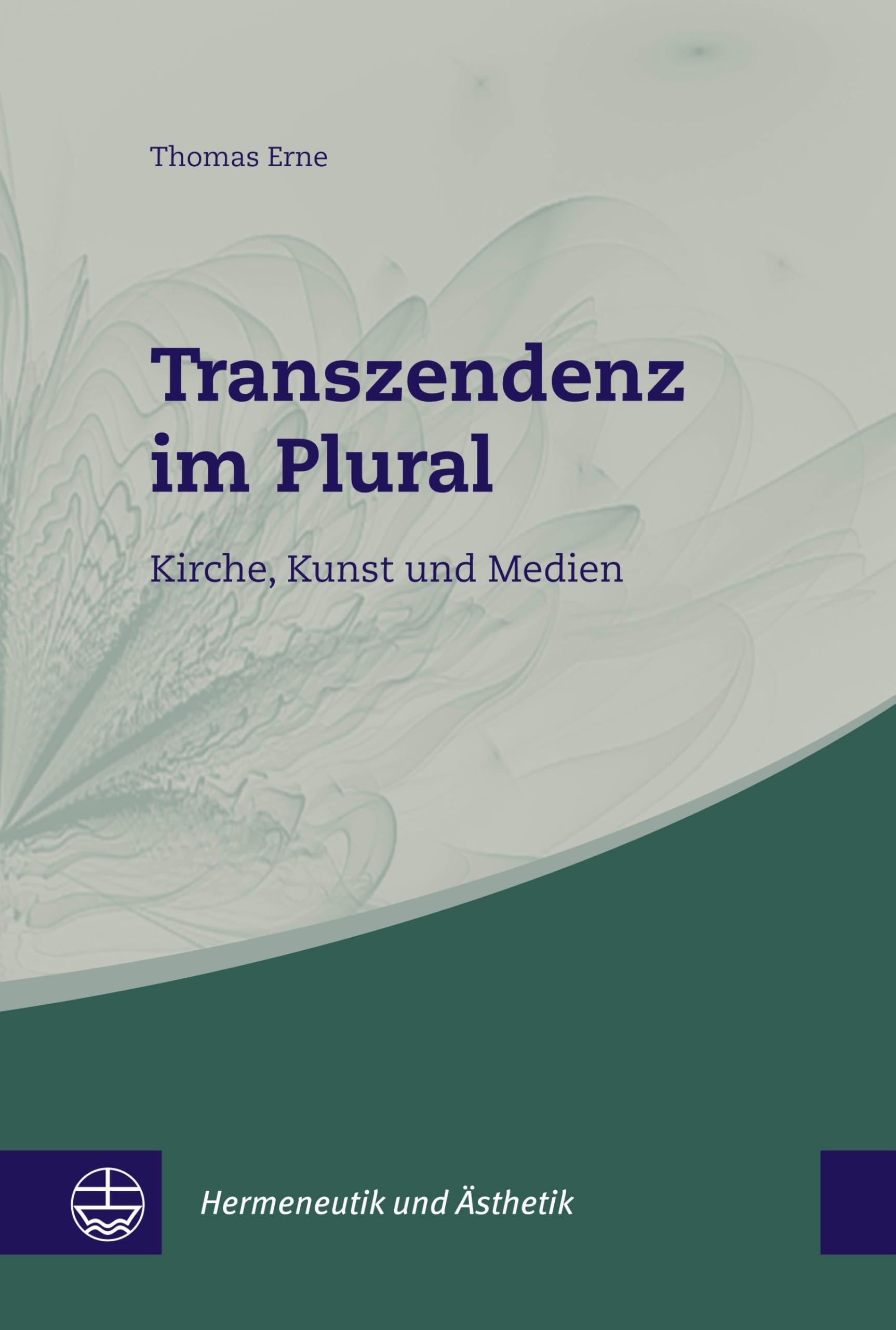 Transzendenz im Plural: Kirche, Kunst und Medien (Hermeneutik und Ästhetik (HuÄ))