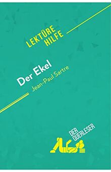 Der Ekel von Jean-Paul Sartre (Lektürehilfe): Detaillierte Zusammenfassung, Personenanalyse und Interpretation