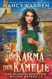 Das Karma der Kamelie: Ein Paranormaler Cosy-Krimi (Der Blumenladen von Willow Waters, Band 2)