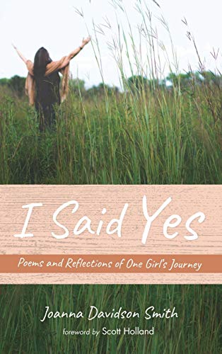 I Said Yes: Poems and Reflections of One Girl's Journey