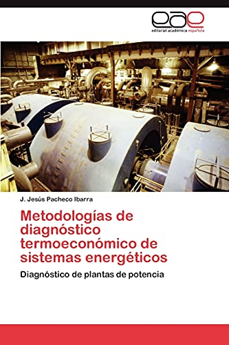 Metodologías de diagnóstico termoeconómico de sistemas energéticos: Diagnóstico de plantas de potencia