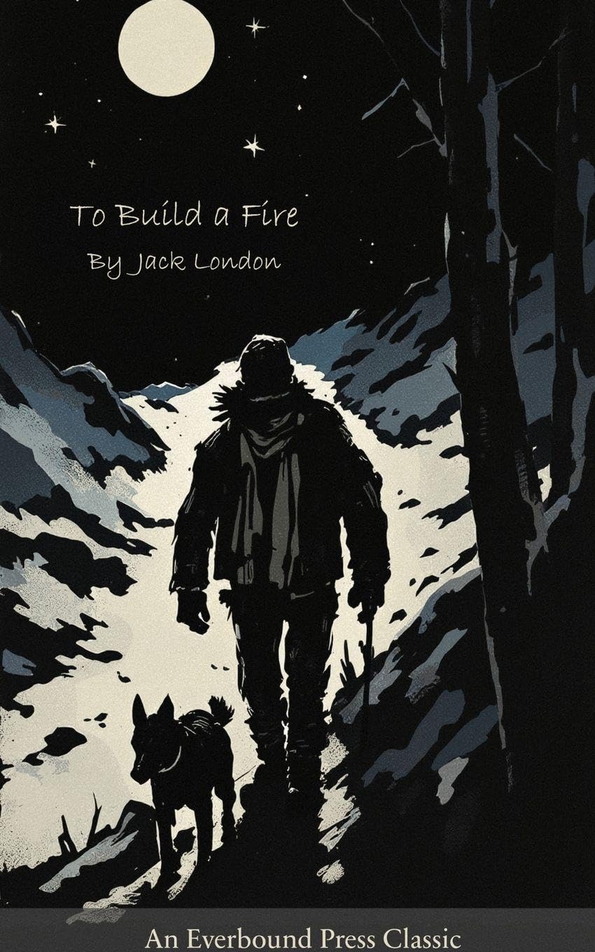 To Build a Fire: Two stories. One fire.