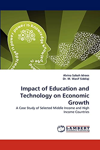 Impact of Education and Technology on Economic Growth: A Case Study of Selected Middle Income and High Income Countries