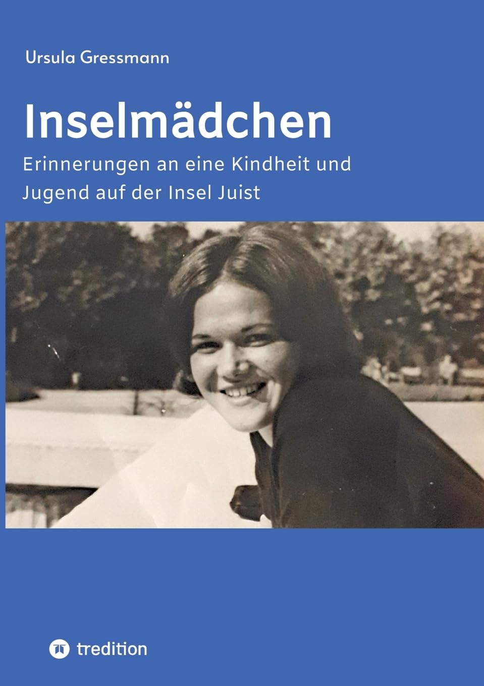 Inselmädchen: Erinnerungen an eine Kindheit und Jugend auf der Insel Juist