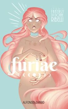 Furiae: Storie Fantasy di Donne Ribelli