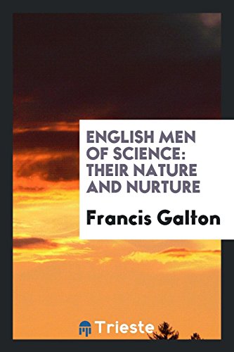 English Men of Science: Their Nature and Nurture