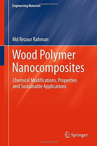 Wood Polymer Nanocomposites: Chemical Modifications, Properties and Sustainable Applications (Engineering Materials)