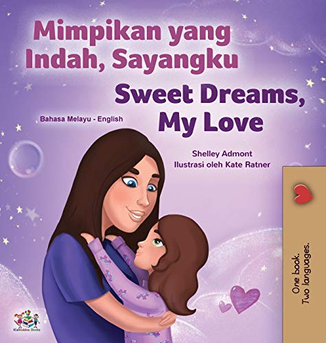 Sweet Dreams, My Love (Malay English Bilingual Children's Book) (Malay English Bilingual Collection)
