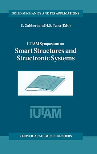 IUTAM Symposium on Smart Structures and Structronic Systems: Proceedings of the IUTAM Symposium held in Magdeburg, Germany, 26–29 September 2000 (Solid Mechanics and Its Applications, 89, Band 89)