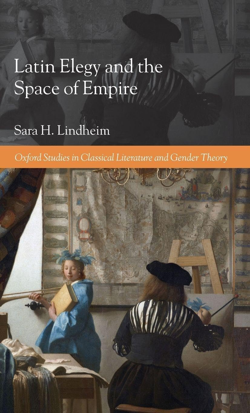 LATIN ELEGY & SPACE OF EMPIRE OSCL C (Oxford Studies in Classical Literature and Gender Theory)