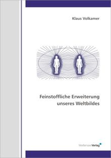 Feinstoffliche Erweiterung unseres Weltbildes